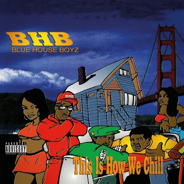 BHB (Blue House Boyz) - This Is How We Chill – California Music Inn