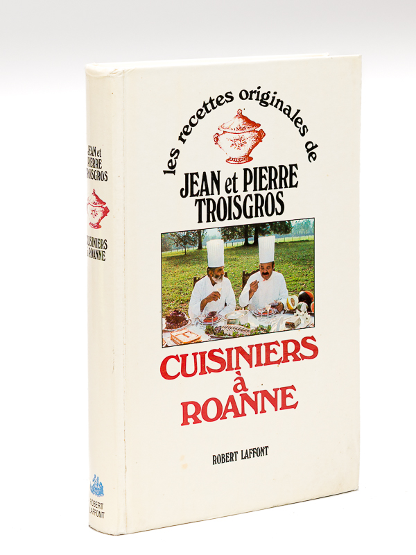 Les recettes originales de Jean et Pierre Troisgros cuisiniers à