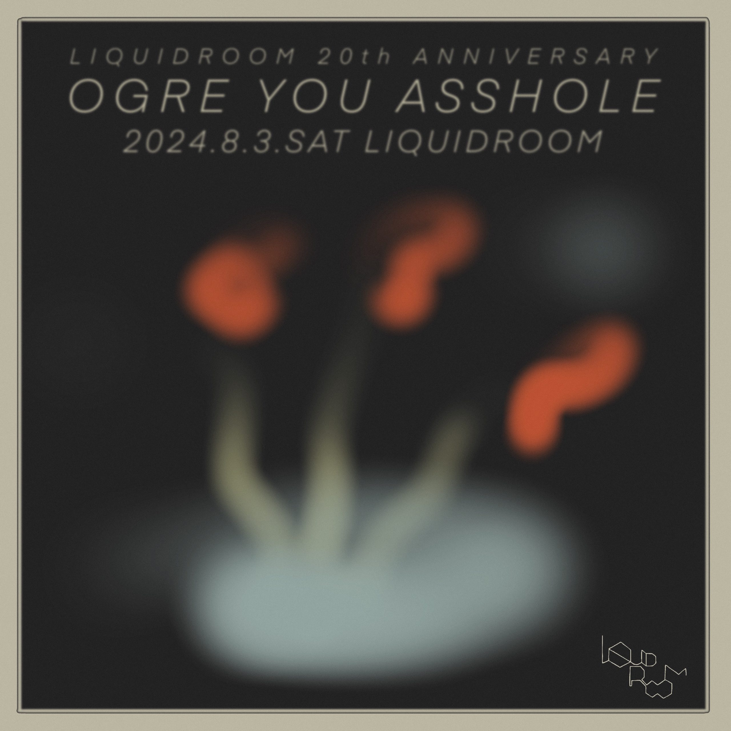 OGRE YOU ASSHOLE / LIQUIDROOM [リキッドルーム]