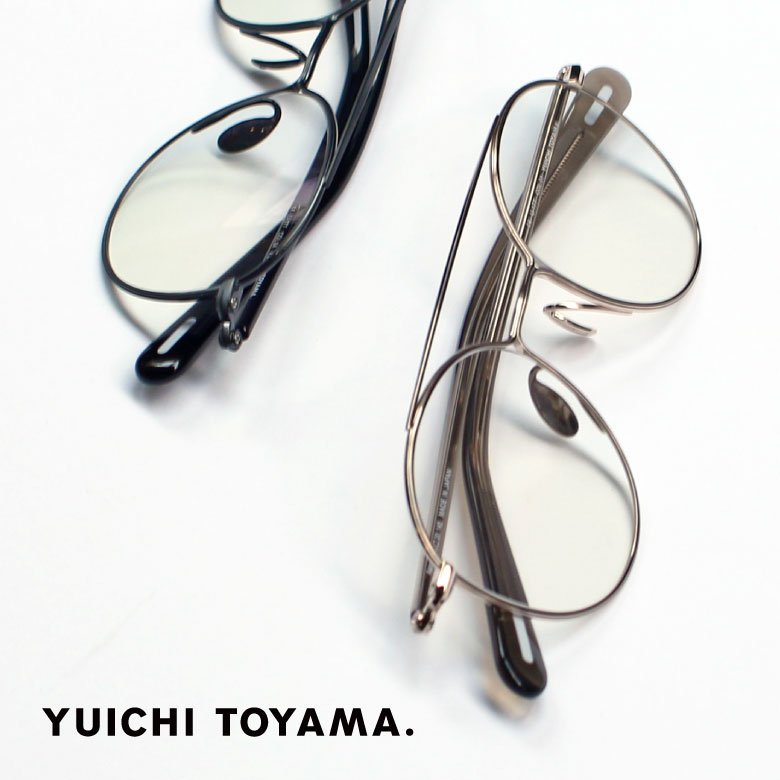 YUICHI TOYAMA. （ユウイチ トヤマ） 最新モデルU-177,U-178など入荷