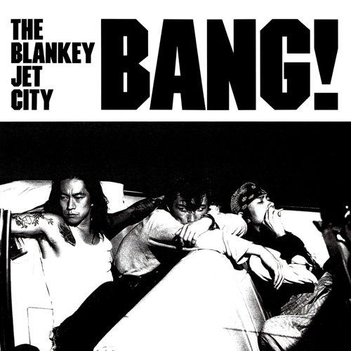 BANG! [SHM-CD][CD] - BLANKEY JET CITY - UNIVERSAL MUSIC JAPAN