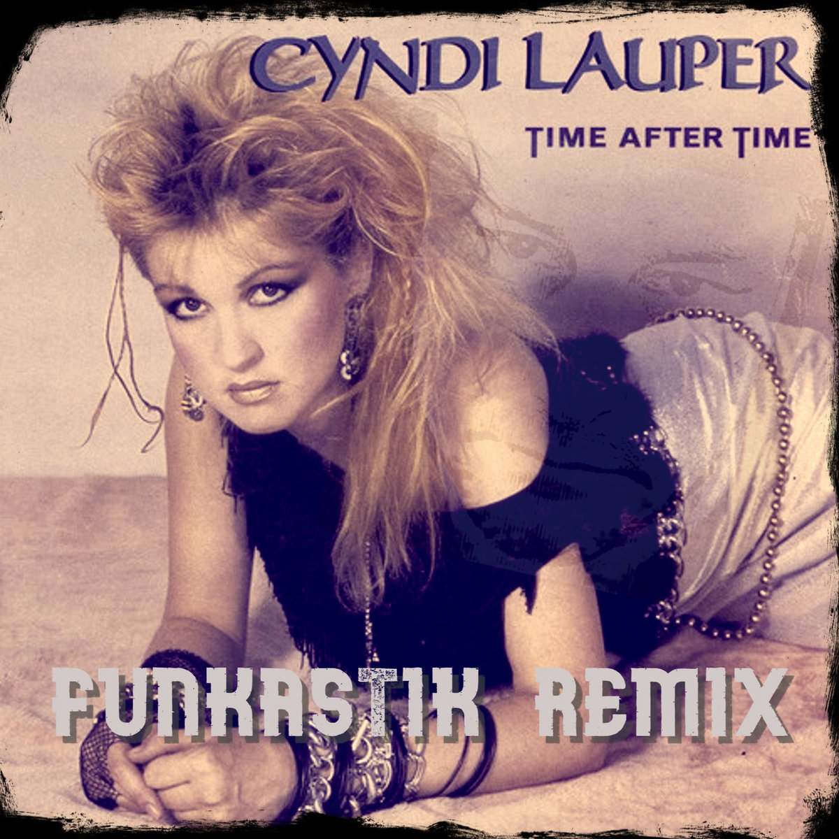 Cyndi Lauper - Time After Time 2022 (Funkastik remix) | Funkastik