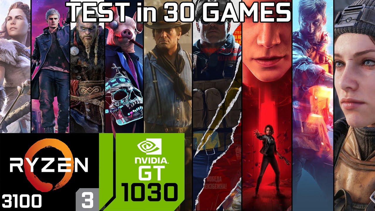 GT 1030 + Ryzen 3 3100 - Test in 30 Games - YouTube
