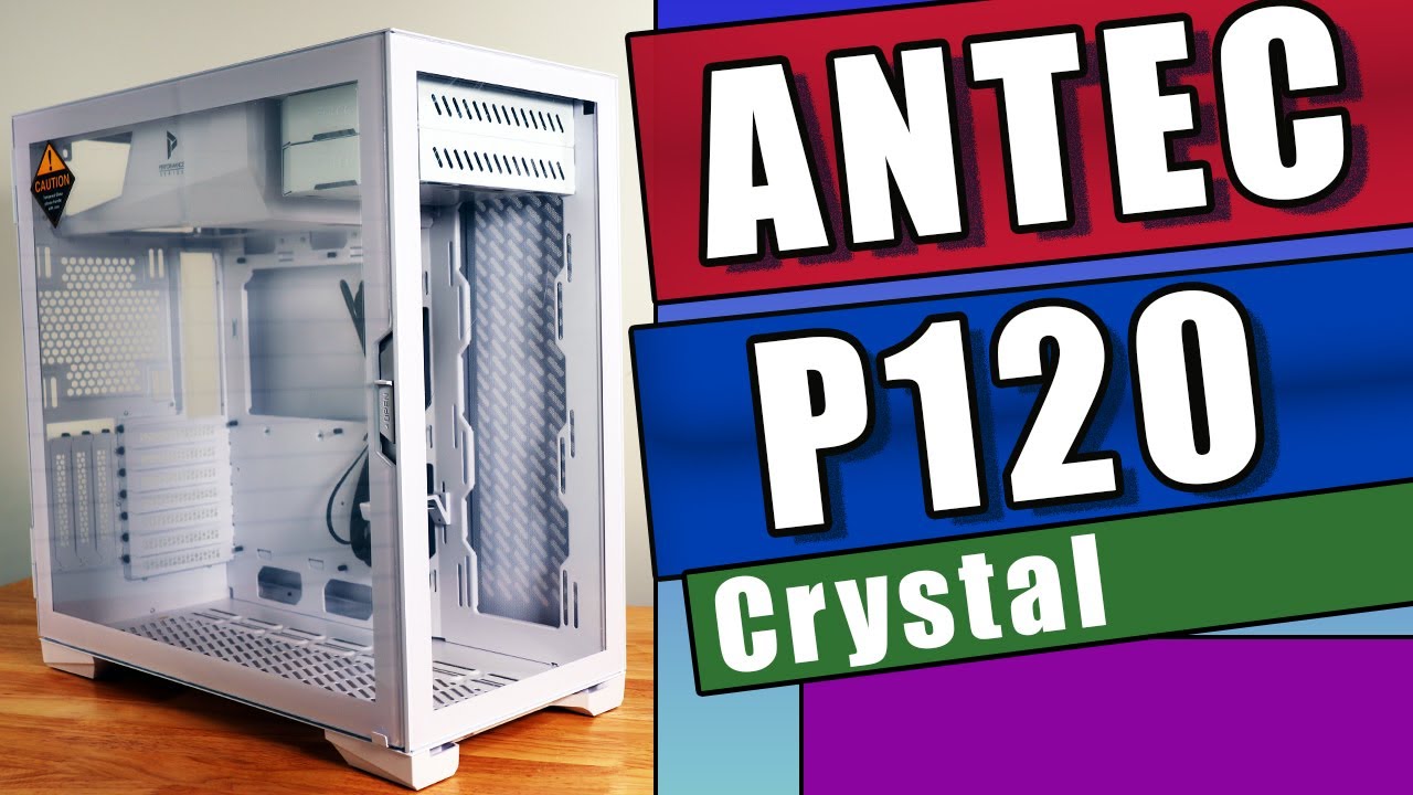 ANTEC P120 Crystal Midtower Glass PC Case - An Introductory