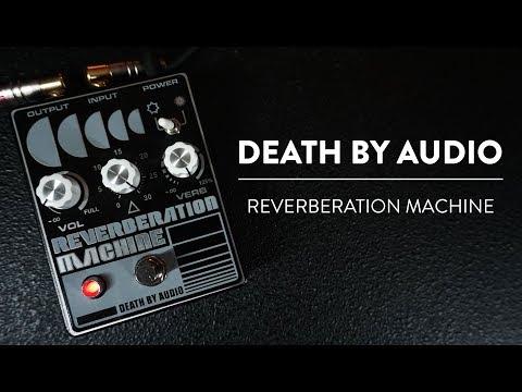 Riff And Run: Death By Audio Reverberation Machine Reverb Demo