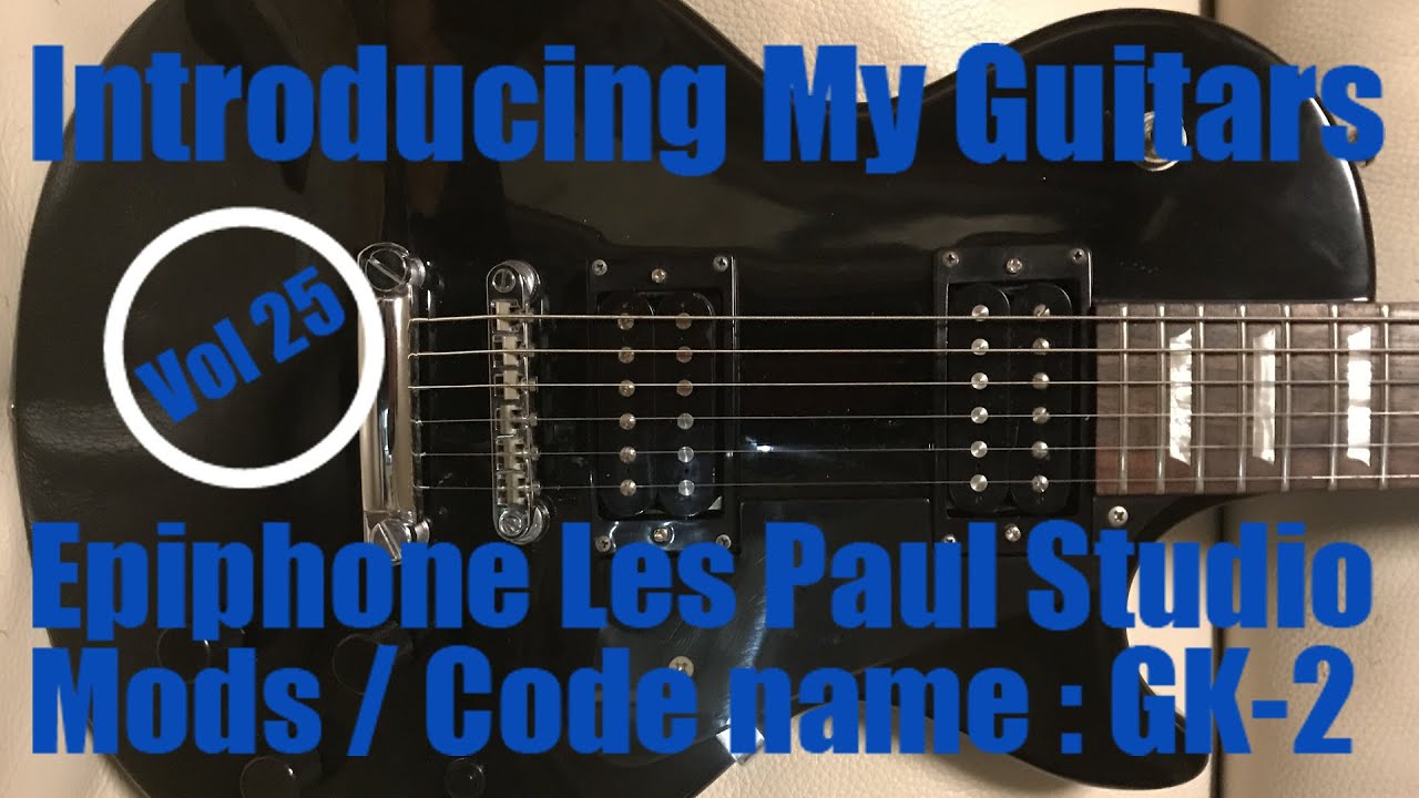 Introducing my guitars 25 : Epiphone Les Paul Studio Modded (Code