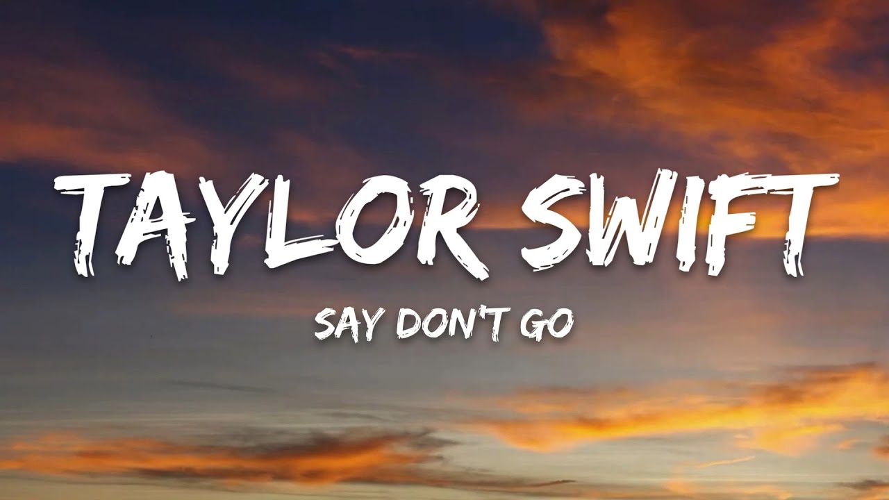 Taylor Swift – Say Don't Go (Taylor's Version) (Lyrics) - YouTube
