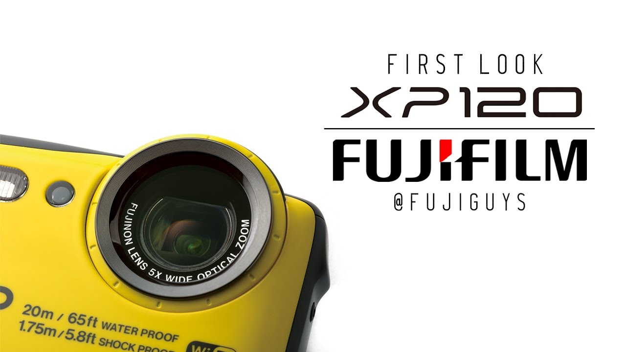 Fuji Guys - FUJIFILM FinePix XP120 Camera - First Look - YouTube
