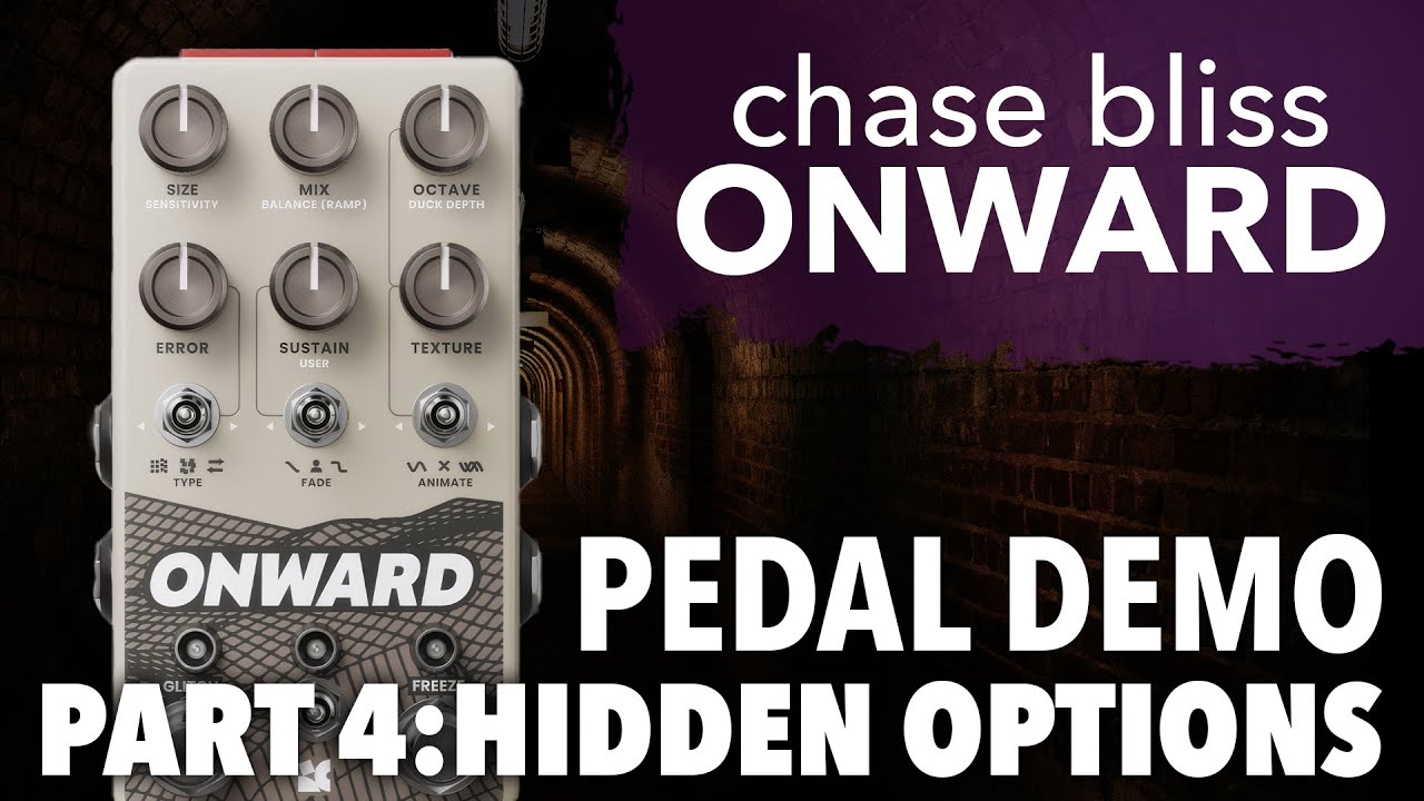 Chase Bliss Onward Demo 4: Hidden Options - YouTube