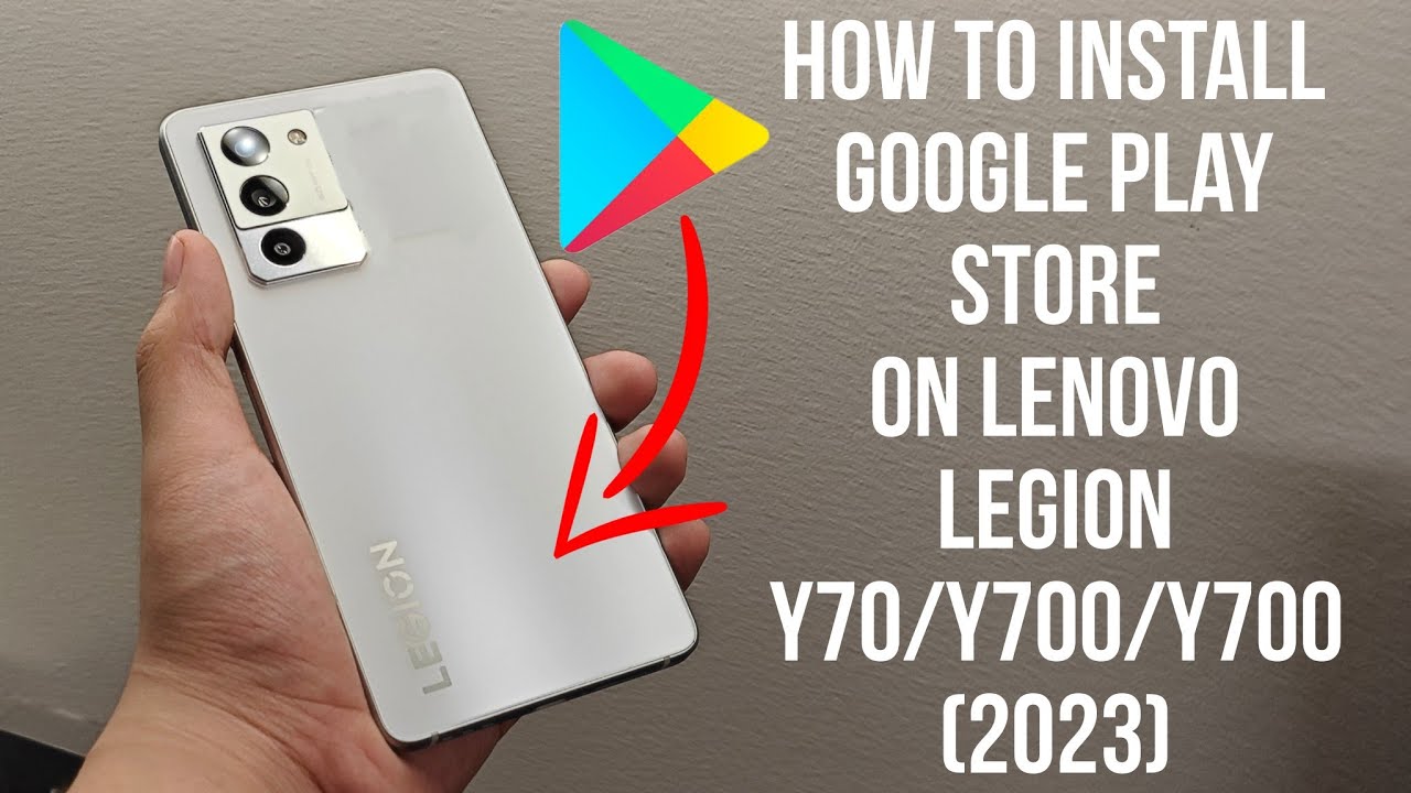 How to Install Google Play Store on Lenovo Legion Y70/Y700/Y700