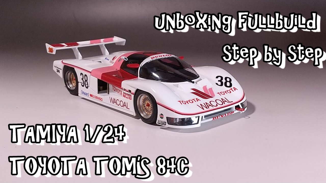 unboxing fullbuild TAMIYA 1/24 TOYOTA TOM'S 84C Scale Car Plastic