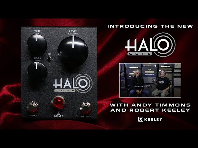 Introducing the new Keeley HALO Core | with Robert Keeley and Andy