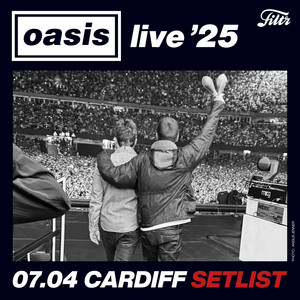 Oasis Live '25 07.04 Cardiff SETLIST｜オアシス 2025年7月4日