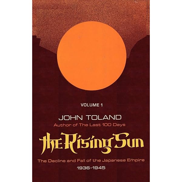 The Rising Sun: Tthe Decline and Fall of the Japanese Empire