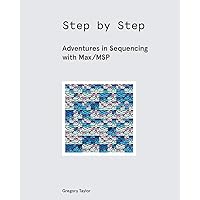 Max/MSP/Jitter for Music: A Practical Guide to Developing