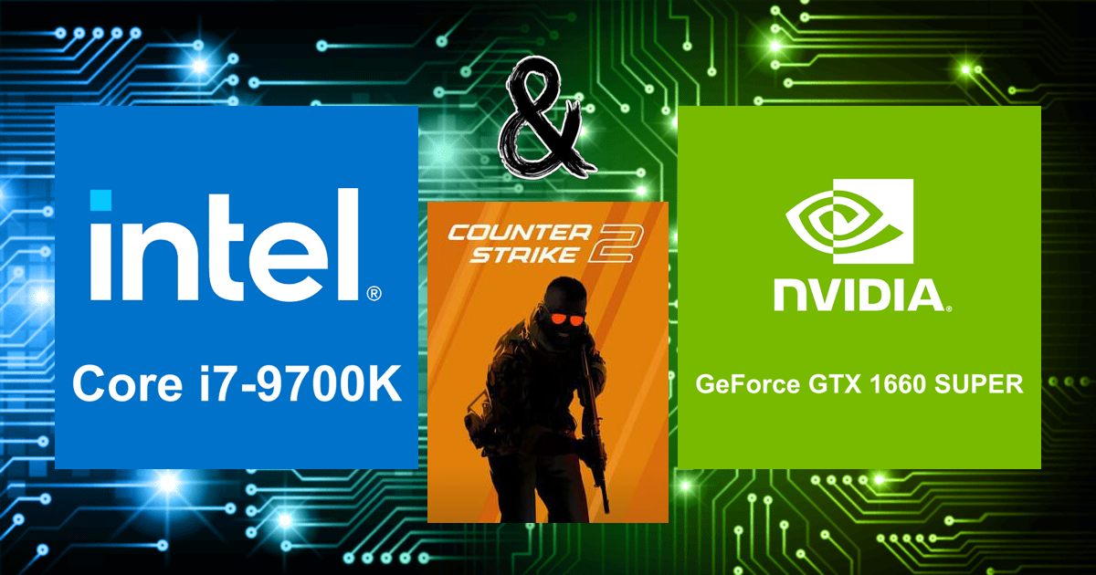 Core i7-9700K and GeForce GTX 1660 SUPER | Counter-Strike 2 FPS