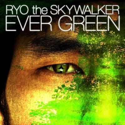 EVER GREEN : RYO the SKYWALKER | HMV&BOOKS online - RZCD-45909