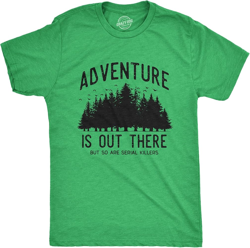 Amazon.com: Mens Adventure is Out There But so are Serial Killers