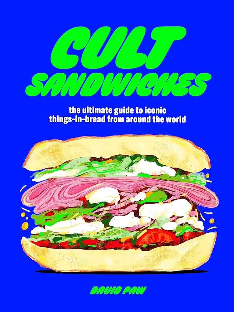 Cult Sandwiches: the ultimate guide to iconic things-in-bread from