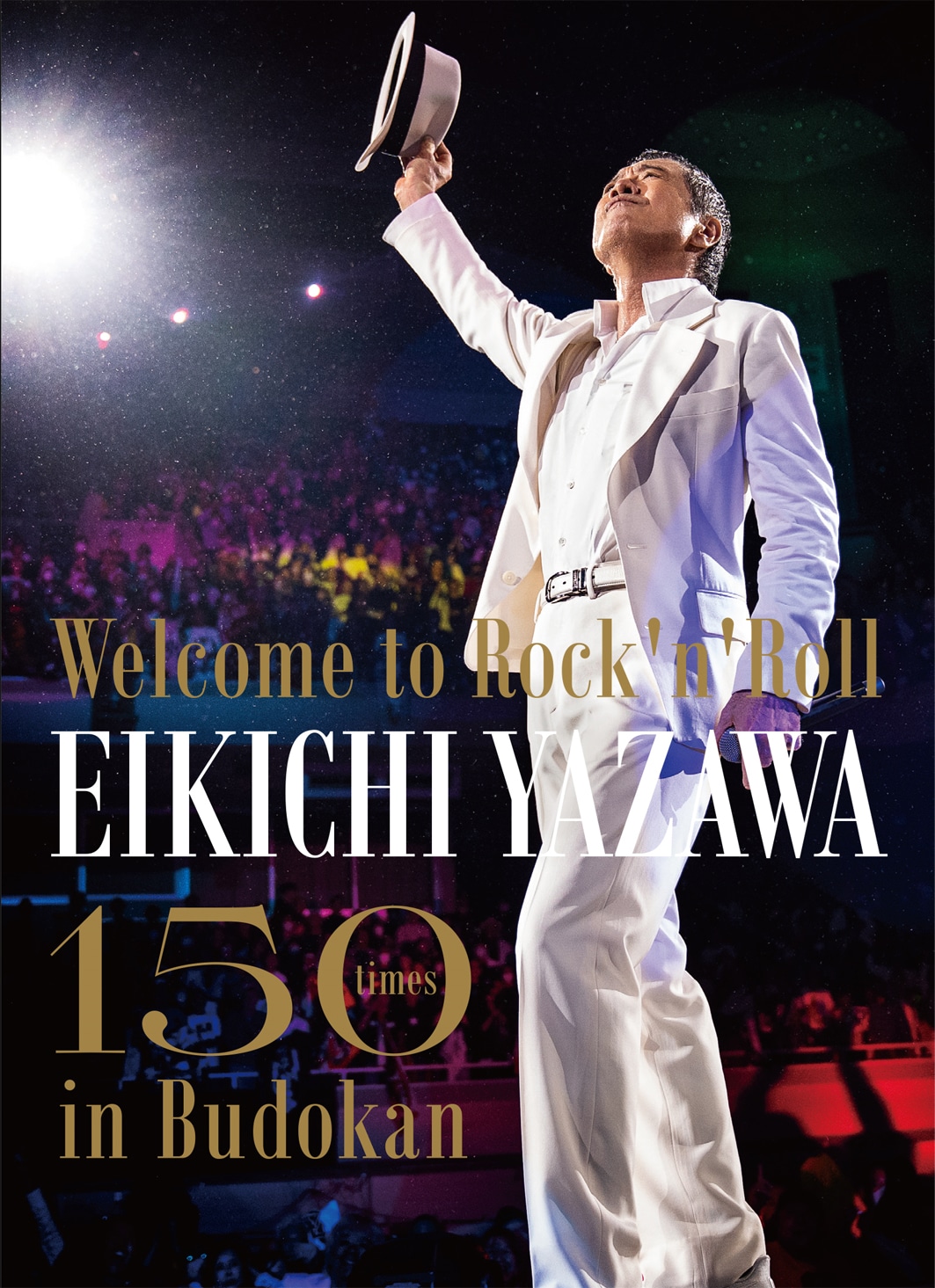 矢沢永吉「～Welcome to Rock'n'Roll～ EIKICHI YAZAWA 150times in
