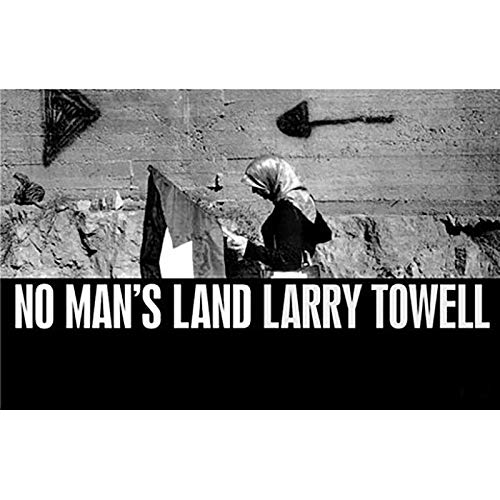Larry Towell: No Man's Land: 9780954689421 - AbeBooks