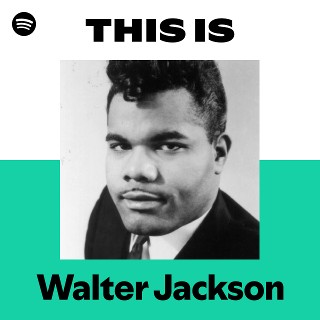 Walter Jackson | Spotify
