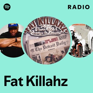 Fat Killahz | Spotify